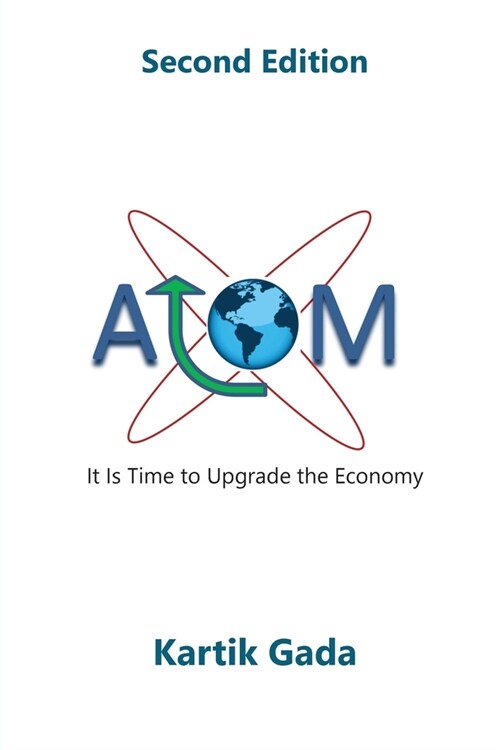 ATOM, Second Edition: It Is Time to Upgrade the Economy (Paperback, 2, Revised)