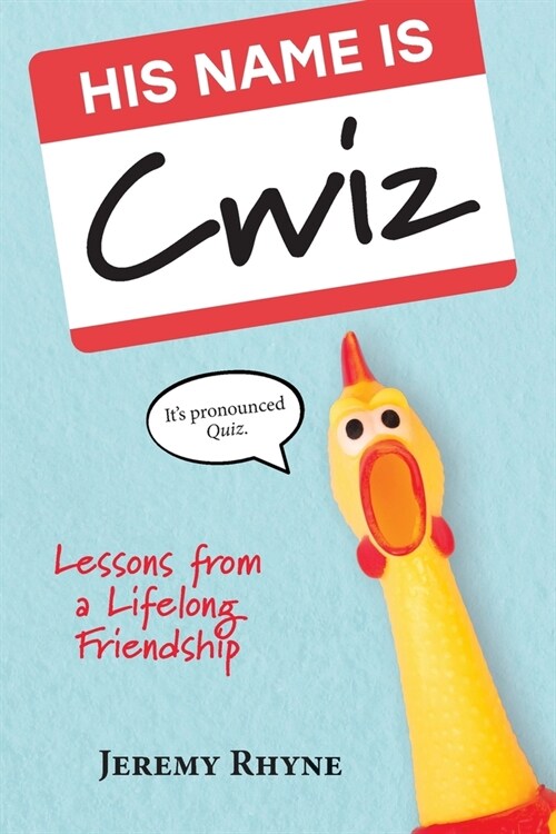 His Name Is Cwiz: Lessons from a Lifelong Friendship (Paperback)