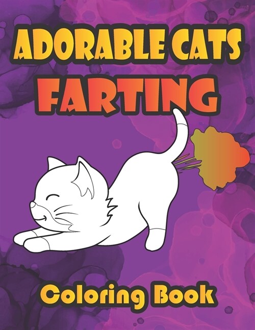 Adorable Cats Farting Coloring Book: Secret Life Super Cute Farting Cats Coloring Book for Adults and Kids (Paperback)