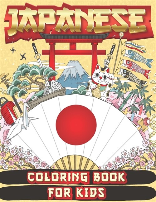 Japanese Coloring Book for Kids: Amazing Coloring Book to Learn Japanese Culture, JAPAN for Teens and Kids Ages 2-4 4-8 8-12 (Paperback)