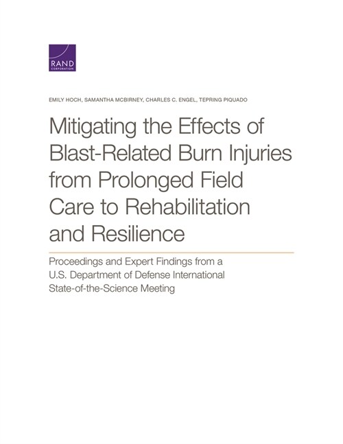 Mitigating the Effects of Blast-Related Burn Injuries from Prolonged Field Care to Rehabilitation and Resilience: Proceedings and Expert Findings from (Paperback)