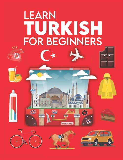 Learn Turkish for Beginners: First Words for Everyone (Learn Turkish Language for Kids &Adults, Turkish Language Textbook, Turkish Phrase Book, Tur (Paperback)