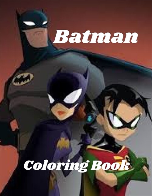 Batman Coloring Book: Batman Coloring Book: Super Gift for Kids and Fans - Great Coloring Book with High Quality Images, for boys & girls. (Paperback)