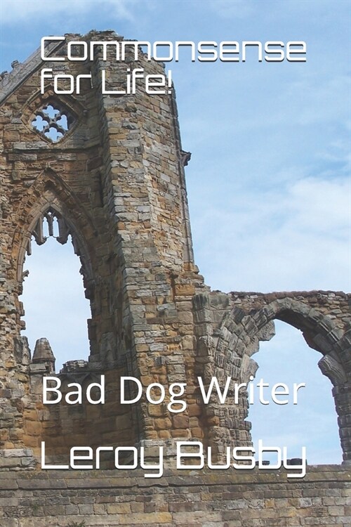 Commonsense for Life!: Bad Dog Writer (Paperback)