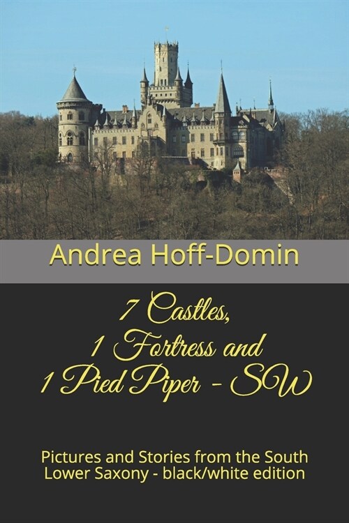 7 Castles, 1 Fortress and 1 Pied Piper - SW: Pictures and Stories from the South Lower Saxony - black/white edition (Paperback)