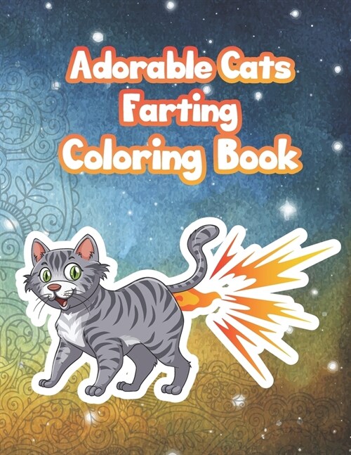 Adorable Cats Farting Coloring Book: Funny Coloring Book of Farting Cats for Kids and Adults for Stress Relieve and Relaxation (Paperback)