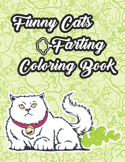 Funny Cats Farting Coloring Book: Hilariously Funny Coloring Book of Farting Cats for Color Laugh and Relax (Paperback)