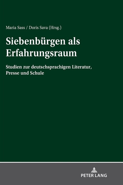 Siebenbuergen ALS Erfahrungsraum: Studien Zur Deutschsprachigen Literatur, Presse Und Schule (Hardcover)