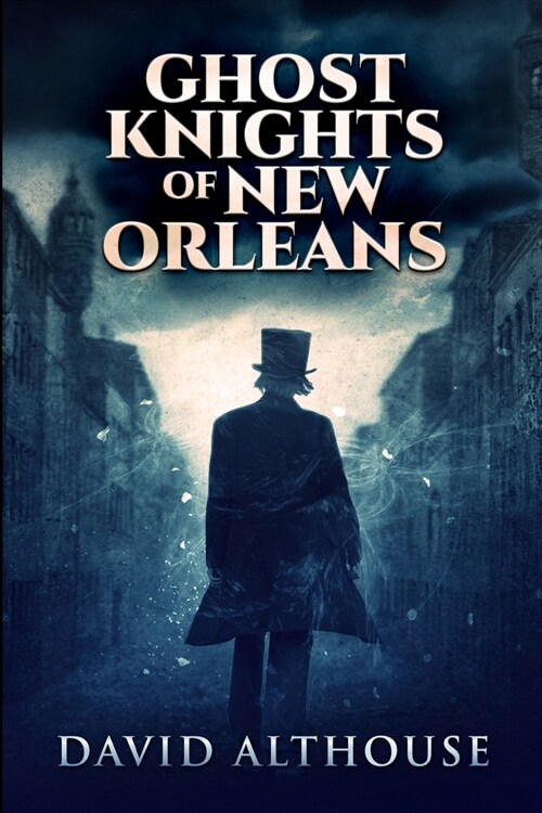 Ghost Knights Of New Orleans: Large Print Edition (Paperback)