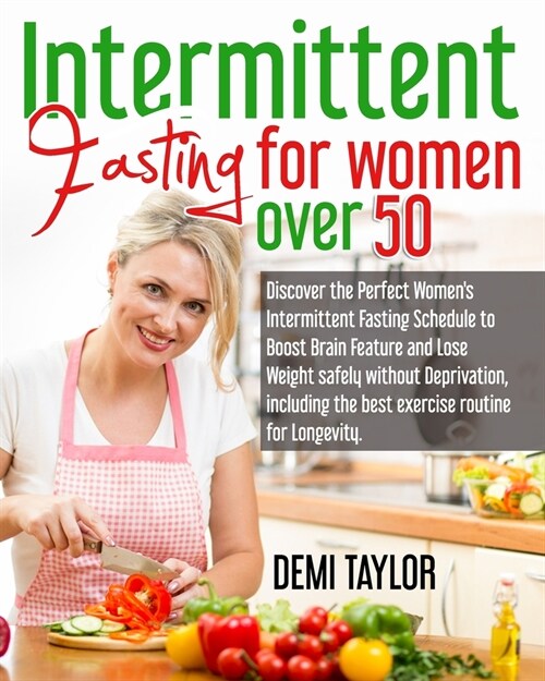 Intermittent Fasting for Women Over 50: Discover the Perfect Womens Intermittent Fasting Schedule to Boost Brain Feature and Lose Weight safely witho (Paperback)