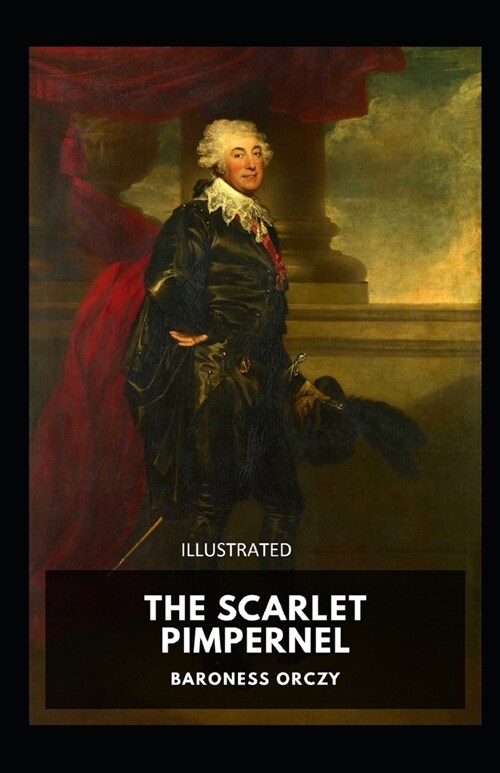 The Scarlet Pimpernel Illustrated (Paperback)