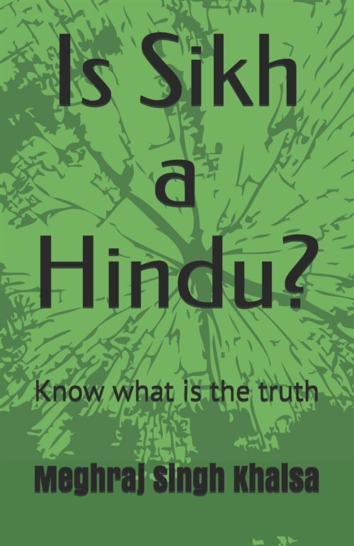 Is Sikh a Hindu?: Know what is the truth (Paperback)