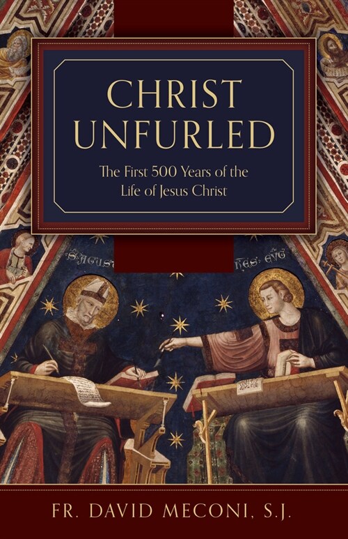 Christ Unfurled: The First 500 Years of Jesuss Life (Hardcover)