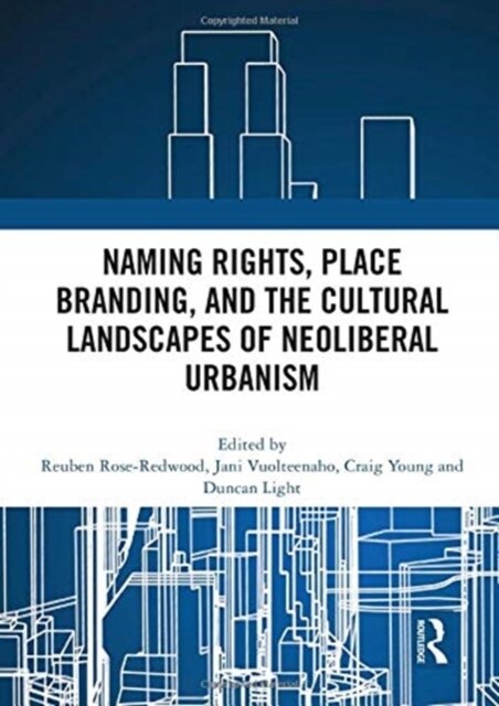 Naming Rights, Place Branding, and the Cultural Landscapes of Neoliberal Urbanism (Hardcover, 1)