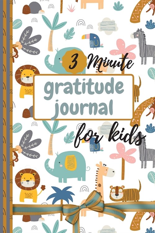 3 Minute Gratitude Journal for Kids: Gratefulness Journal, A Daily Gratitude Journal for Kids - Today is Great, My first Gratitude Journal (Paperback)