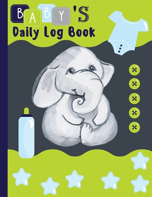 Babys Daily Log: Schedule Tracker for Newborn Baby or Toddler Record Sleep, Feed, Diapers, Activities and More - Great For New Parents (Paperback)