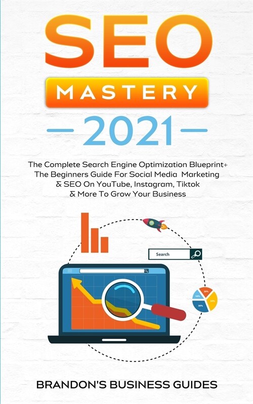 SEO Mastery 2021: The Complete Search Engine Optimization Blueprint+ The Beginners Guide For Social Media Marketing & SEO On YouTube, In (Paperback)