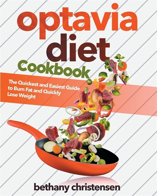 optavia diet cookbook: The Quickest and Easiest Guide to Burn Fat and Quickly Lose Weight (Paperback)