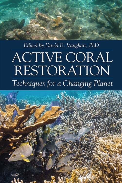 Active Coral Restoration: Techniques for a Changing Planet (Hardcover)