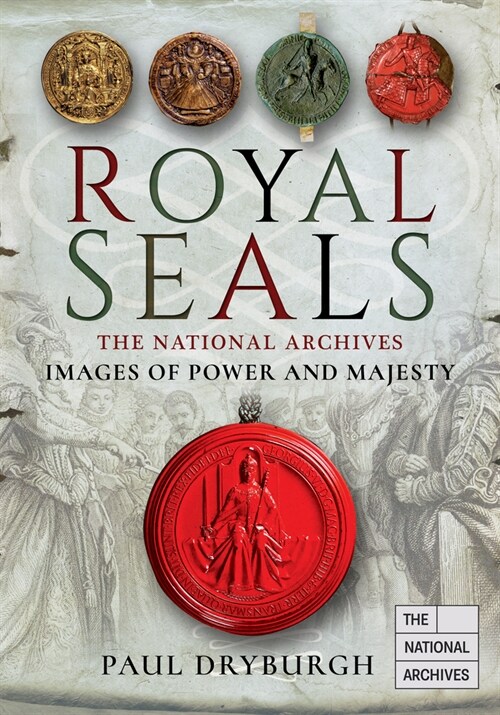 Royal Seals: Images of Power and Majesty (Paperback)