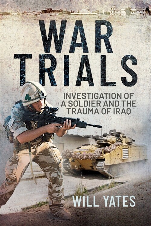 War Trials : Investigation of a Soldier and the Trauma of Iraq (Hardcover)