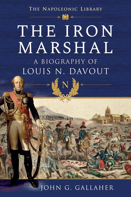 The Iron Marshal : A Biography of Louis N. Davout (Paperback)