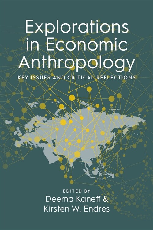 Explorations in Economic Anthropology : Key Issues and Critical Reflections (Hardcover)