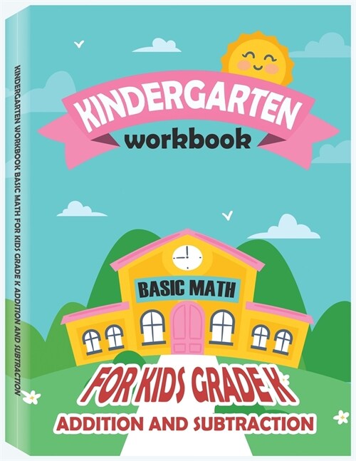 Kindergarten Workbook - Basic Math for Kids Grade K - Addition and Subtraction Workbook (Paperback)