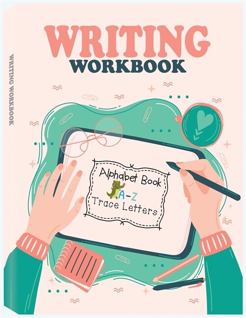 Writing Workbook Alphabet Book Trace Letters: Kindergarten Writing Workbook, Pre K, Preschool Practice Handwriting Workbook for Kids Ages 3-5 (Paperback, Writing Workboo)