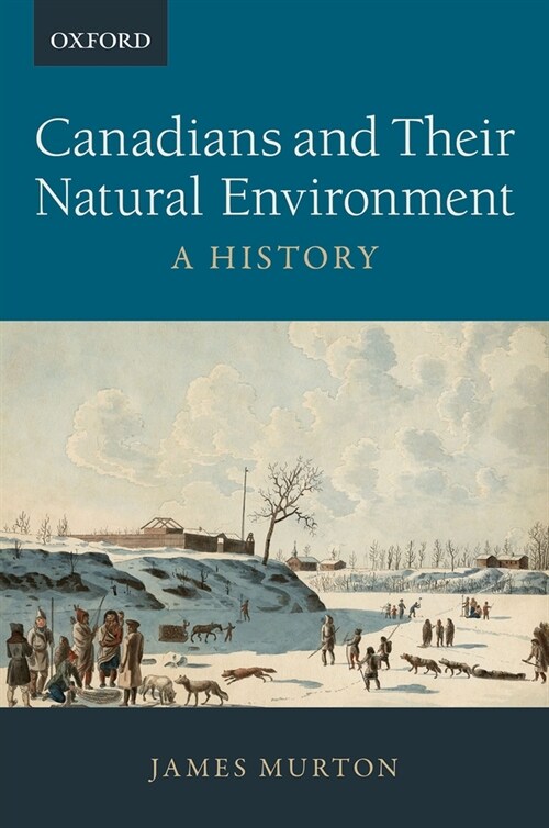 Canadians and Their Natural Environment: A History (Paperback)