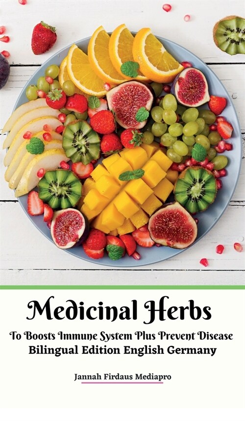 Medicinal Herbs To Boosts Immune System Plus Prevent Disease Bilingual Edition English Germany Hardcover Version (Hardcover)