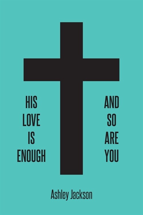 His Love Is Enough and So Are You (Paperback)