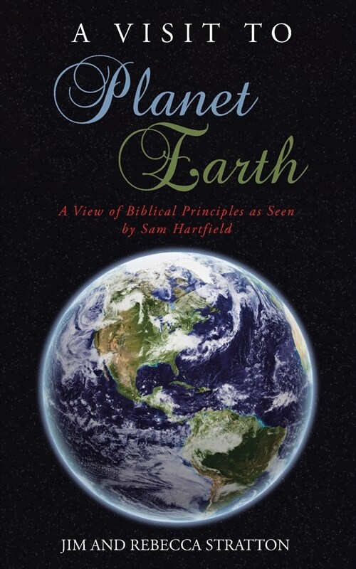 A Visit To Planet Earth: A View Of Biblical Principles as Seen by Sam Hartfield (Paperback)