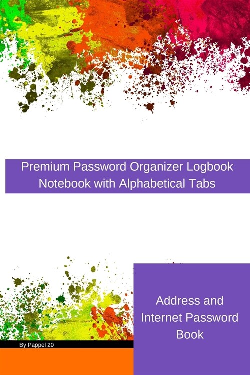 Address and Internet Password Book: Premium Password Organizer Logbook Notebook with Alphabetical Tabs Password Journal Internet Organizer, Internet P (Paperback)