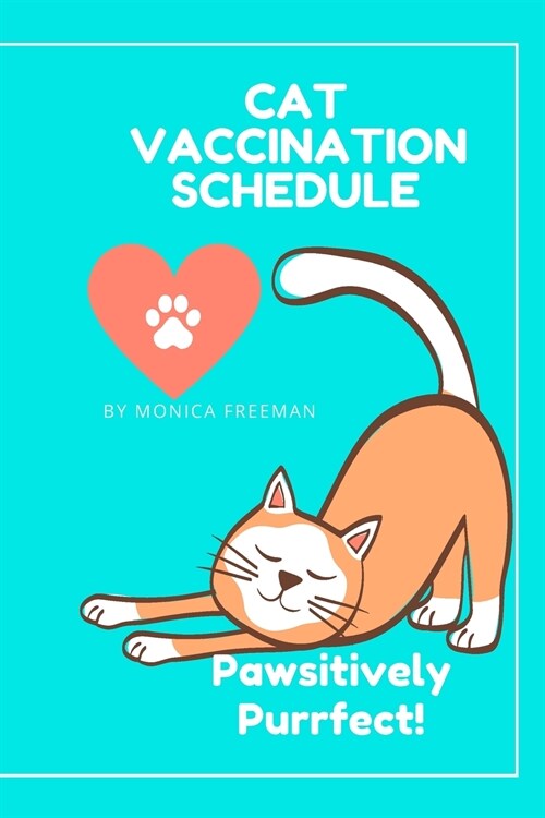 Cat Vaccination Schedule: Brilliant Cat Vaccination Schedule book, useful Vaccination Reminder, Vaccination Booklet, Vaccine Record Book For Cat (Paperback)