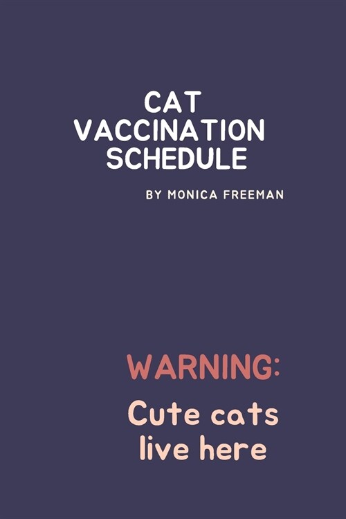 Cat Vaccination Schedule: Brilliant Cat Vaccination Schedule book, useful Vaccination Reminder, Vaccination Booklet, Vaccine Record Book For Cat (Paperback)