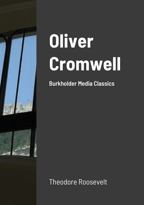 Oliver Cromwell: Burkholder Media Classics (Paperback)