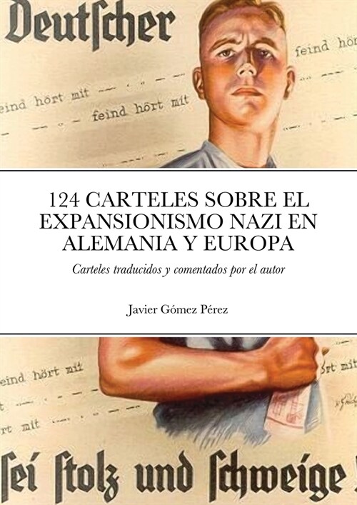 124 Carteles Sobre El Expansionismo Nazi En Alemania Y Europa: Carteles traducidos y comentados (Paperback)