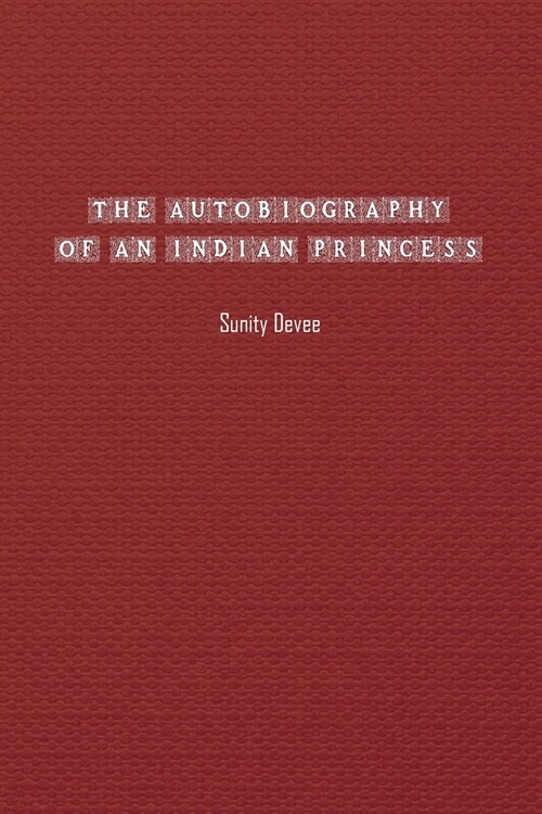 The Autobiography of an Indian Princess (Paperback)