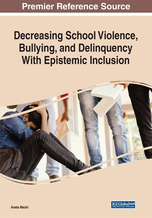 Decreasing School Violence, Bullying, and Delinquency With Epistemic Inclusion, 1 volume (Paperback)