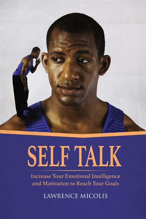 Self Talk: Increase Your Emotional Intelligence and Motivation to Reach Your Goals (Paperback)