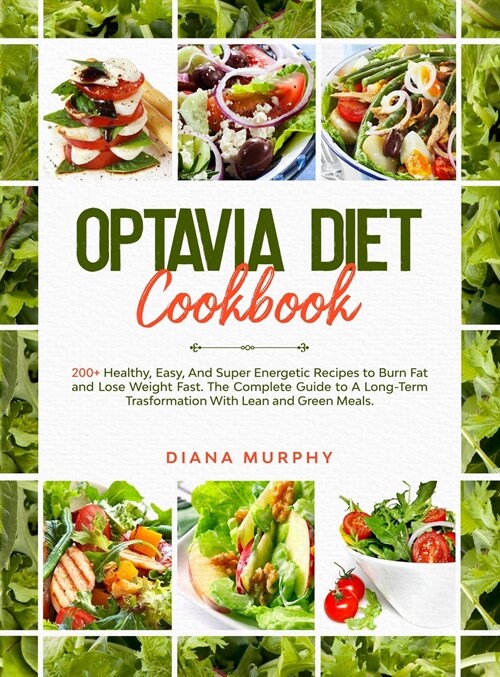 Optavia Diet Cookbook: 200+ Healthy, Easy, And Super Energetic Recipes to Burn Fat and Lose Weight Fast. The Complete Guide to A Long-Term Tr (Hardcover)