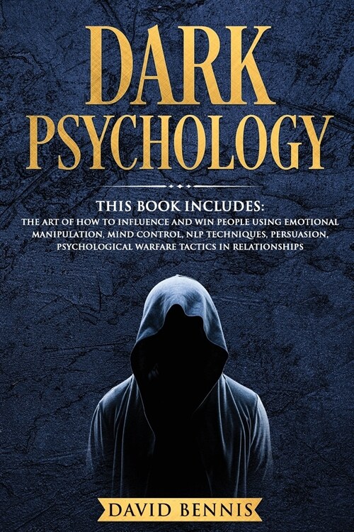 Dark Psychology: This Book Includes: The Art of How to Influence and Win People using Emotional Manipulation, Mind Control, NLP Techniq (Paperback)