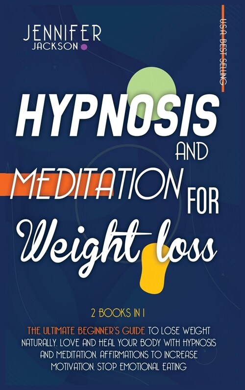 Hypnosis and Meditation for Weight Loss: 2 Books in 1: The Ultimate Beginners Guide to Lose Weight Naturally. Love and Heal Your Body with Hypnosis a (Hardcover)