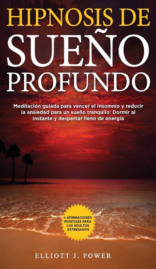 Hipnosis de Sue? Profundo: Meditaci? guiada para vencer el insomnio y reducir la ansiedad para un sue? tranquilo: Dormir al instante y desperta (Hardcover)