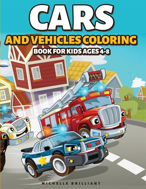 Cars and Vehicles Coloring Book for Kids Ages 4-8: 50 images of cars, motorcycles, trucks, bulldozers, planes, boats that will entertain children and (Paperback)