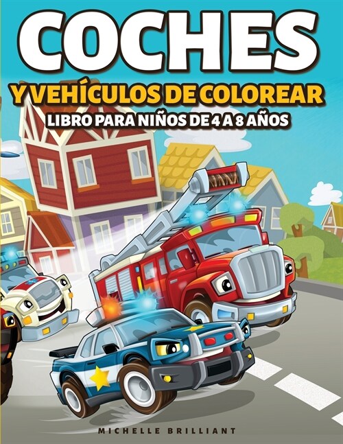 Coches y veh?ulos de colorear Libro para Ni?s de 4 a 8 A?s: 50 im?enes de autos, motocicletas, camiones, excavadoras, aviones, botes que entretend (Paperback)