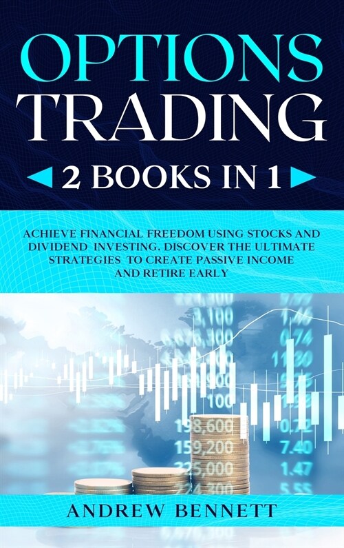 Options Trading: 2 Books in 1: Achieve Financial Freedom Using Stocks and Dividend Investing. Discover the Ultimate Strategies to Creat (Hardcover)