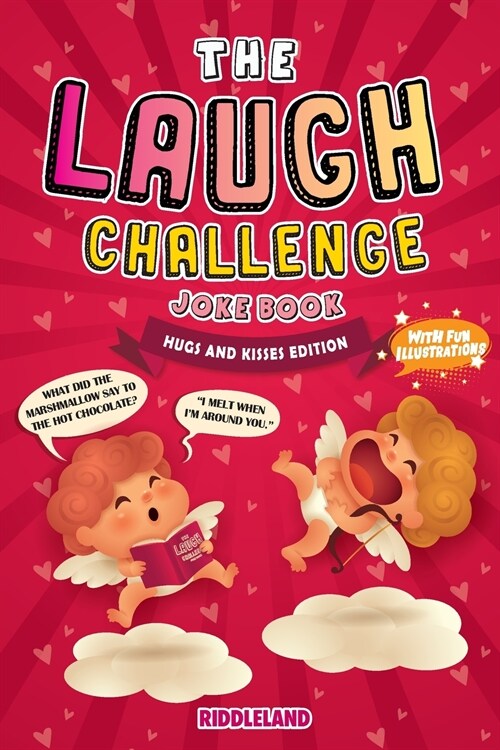 The Laugh Challenge Joke Book - Hugs and Kisses Edition: Joke Book for Kids and Family: Valentines Day Edition: A Fun and Interactive Joke Book for B (Paperback)