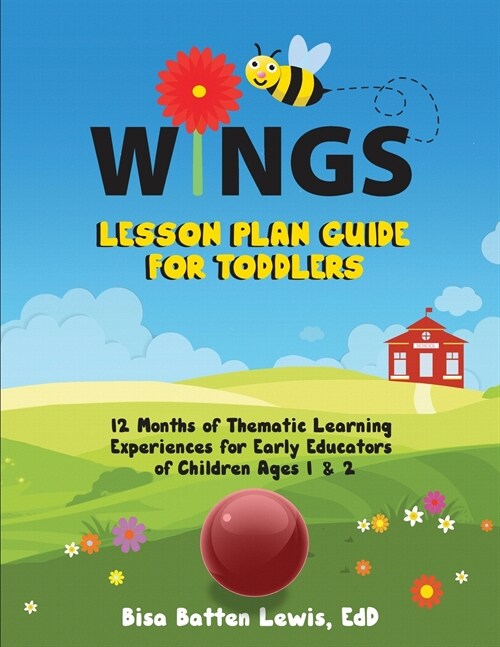 WINGS Lesson Plan Guide for Toddlers: 12 Months of Thematic Learning Experiences for Early Educators of Children Ages 1 and 2 (Paperback)